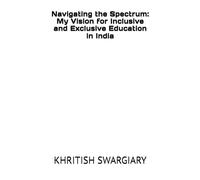 Navigating the Spectrum: My Vision for Inclusive and Exclusive Education in India