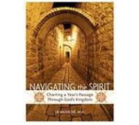 Navigating the Spirit: Charting a Year's Passage Through God's Kingdom Mussche, J. K. (Auteur)