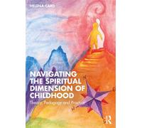 Navigating the Spiritual Dimension of Childhood Theory, Pedagogy and Practice - Helena Card - Routledge - ebook (ePub) - Livre