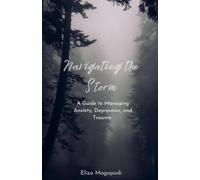 Navigating the Storm: A Guide to Managing Anxiety, Depression, and Trauma