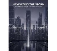 NAVIGATING THE STORM Quiet Power In High-Stakes Environments