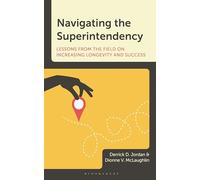 Navigating the Superintendency: Lessons from the Field on Increasing Longevity and Success