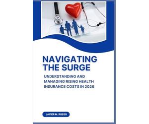 Navigating the Surge: Understanding and Managing Rising Health Insurance Costs in 2026