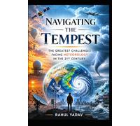 Navigating the Tempest: The Greatest Challenges Facing Meteorology in the 21st Century