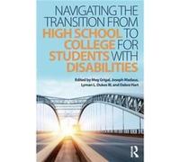 Navigating the Transition from High School to College for Students with Disabilities Meg Grigal, Joseph Madaus, Lyman Dukes Iii, Debra Hart (Auteur)