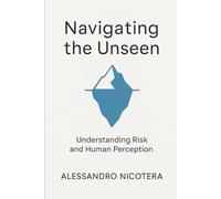 Navigating the Unseen: Understanding Risk and Human Perception