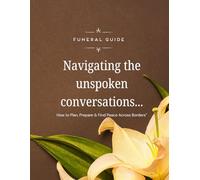 Navigating the unspoken conversations...: Funeral Guide