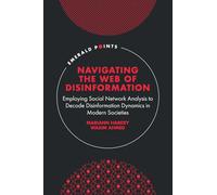 Navigating the Web of Disinformation: Employing Social Network Analysis to Decode Disinformation Dynamics in Modern Societies