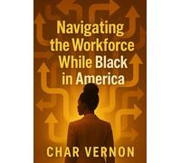 Navigating the Workforce While Black in America: A Guide to Workplace Survival, HR Strategies, and Protecting Your Career