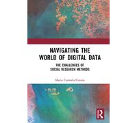 Navigating the World of Digital Data The Challenges of Social Research Methods - Maria Carmela Catone - Routledge - ebook (ePub) - Livre