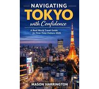 Navigating Tokyo with confidence: A real world guide for first time visitors 2026