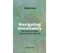 Navigating Uncertainty: The Future Of Global Governance And Influence (Geopolitics)