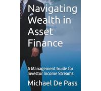 Navigating Wealth in Asset Finance: A Management Guide for Investor Income Streams