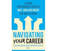 Navigating Your Career: A Young Professional's Guide to Why, How and Where You Want to Work