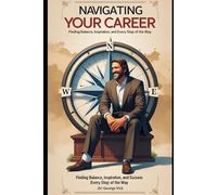 Navigating Your Career: Finding Balance, Inspiration, and Success Every Step of the Way: Jesus as Your Career Mentor