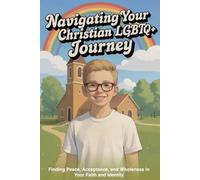 Navigating Your Christian LGBTQ+ Journey: Finding Peace, Acceptance, and Wholeness in Your Faith and Identity