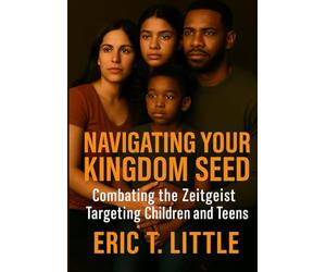 Navigating your kingdom seed: Combating the zeitgeist targeting children and teens