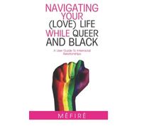 Navigating Your (Love) Life While Queer And Black