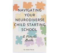 Navigating Your Neurodiverse Child Starting School - Amber Morse - Amber Morse - ebook (ePub) - Livre