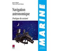 Navigation astronomique - pratique du sextant Pratique du sextant - Thierry du Puy de Goyne - Cepadues - broché - Guide