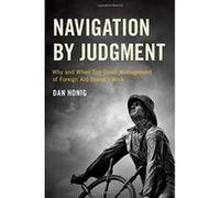 Navigation by Judgment: Why and When Top Down Management of Foreign Aid Doesn't Work - [Version Originale] Inconnu (Auteur)