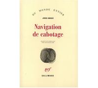 Navigation de cabotage Notes pour des mémoires que je n'écrirai jamais - Jorge Amado - Gallimard - broché - Roman