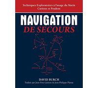 Navigation De Secours: Techniques Exploratoires à l'usage du Marin Curieux et Prudent