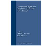 Navigational Rights And Freedoms And The New Law Of The Sea