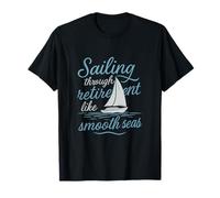 Naviguer à travers la retraite comme une mer douce humour nautique T-Shirt