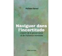 Naviguer dans l'incertitude: L'avenir de la gouvernance et de l'influence mondiales