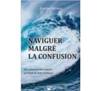 Naviguer Malgré La Confusion - Ou Comment Dieu Oeuvre En Dépit De Notre Faiblesse
