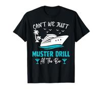 Navire de croisière familial Can't We Just Muster Drill At The Bar T-Shirt
