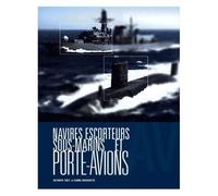 Navires Escorteurs, Sous-Marins Et Porte-Avions