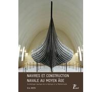 Navires et construction navale au Moyen Âge: Archéologie nautique de la Baltique à la Méditerranée