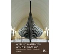 Navires et construction navale au Moyen Âge: Archéologie nautique de la Baltique à la Méditerranée