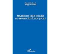 Navires et gens de mer du Moyen Age à nos jours - Philippe Sturmel - L'harmattan - broché - Etude
