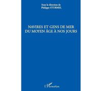 Navires et gens de mer du Moyen Age à nos jours - Philippe Sturmel - L'harmattan - broché - Etude