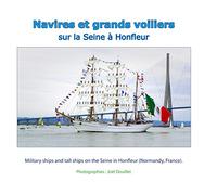 Navires et grands voiliers sur la Seine à Honfleur: Military ships and tall ships on the Seine in Honfleur (Normandy, France).