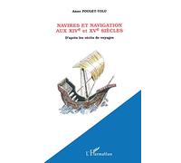 NAVIRES ET NAVIGATION AU XIVe et XVe SIÈCLES: D'après les récits de voyages