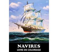 Navires Livre de Coloriage: Bateaux pour Enfants, Adolescents et Adultes
