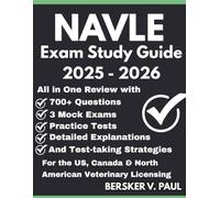 NAVLE EXAM STUDY GUIDE: All in One review with 700+ Questions, 3 mock exams, Practice tests, Detailed explanations and test-taking strategies for the US, Canada & North American Veterinary Licensing