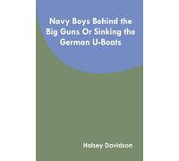 Navy Boys Behind The Big Guns Or Sinking The German U-Boats
