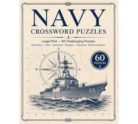 Navy Crossword Puzzle Book: Easy to Read Large Print Crossword Puzzles about Ships, History, Submarines, Navigation and More | 8x10, 120 Pages | 50+ ... for Sailors, Veterans & Navy Enthusiasts