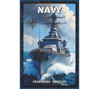 Navy Crossword Puzzles: Crossword Puzzles with Easy to Read about the Navy, Ships, Sailors and More | 6x9 inches, 120 pages | 60 Puzzles - Gift for Navy Fans, Military Enthusiasts, Veterans