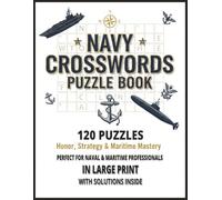 Navy Crosswords Puzzle Book: A Tactical & Educational Crossword Puzzle Book Inspired by Naval History, Ranks & Operations 120 Unique Puzzles | Large ... Maritime & Sea Power Terms | Solutions Inside