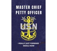 Navy Master Chief Petty Officer Notebook: Funny USN Gift for MCPO Promotions, Retirements, or Mess Life: “I Really Just Forward Emails Now”