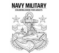 Navy Military Coloring Book for Adults with 50 Unique Designs: Explore Detailed Ships, Aircraft & Insignia | Artistic Relaxation for Veterans, ... Patriotic Minds, Stress Relief Focus Activity