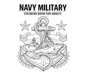 Navy Military Coloring Book for Adults with 50 Unique Designs: Explore Detailed Ships, Aircraft & Insignia | Artistic Relaxation for Veterans, ... Patriotic Minds, Stress Relief Focus Activity