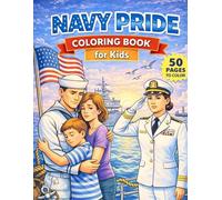 Navy Pride Coloring Book for Kids: 50 Fun and Patriotic Coloring Pages of Sailors, Ships, Naval Adventures, and American Pride for Kids Ages 6-12