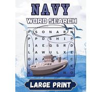 Navy Word Search Puzzle Book for Adults: 55 Large Print Puzzles Featuring Naval Ships, Ranks, Traditions, Slang & More - Sail Through the World of the Navy One Word at a Time